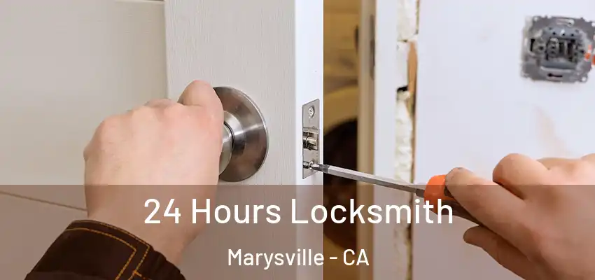 24 Hours Locksmith Marysville - CA