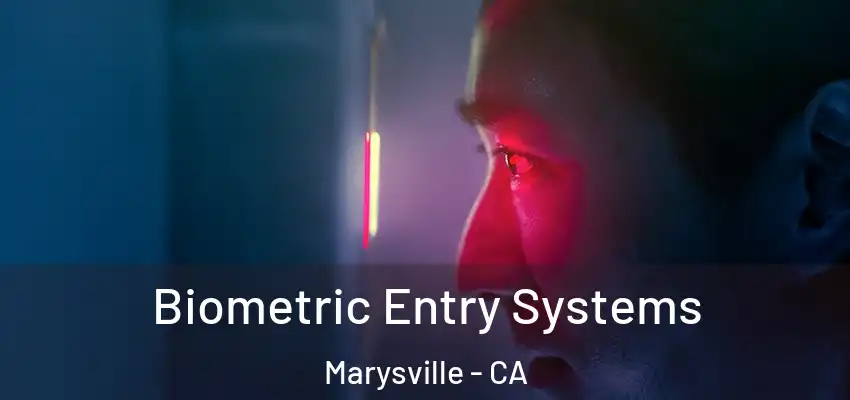  Biometric Entry Systems Marysville - CA