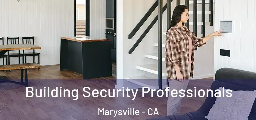  Building Security Professionals Marysville - CA