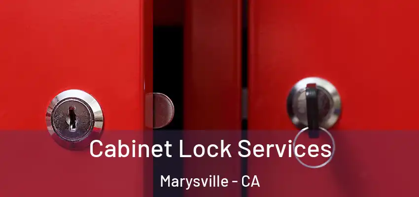 Cabinet Lock Services Marysville - CA
