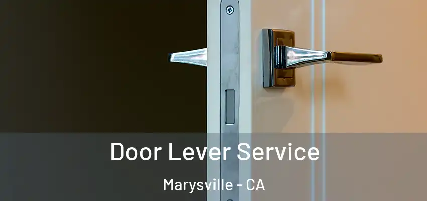 Door Lever Service Marysville - CA