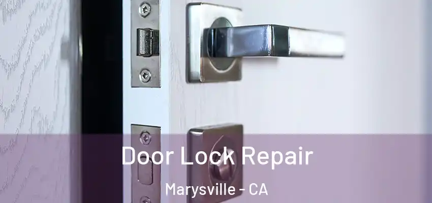  Door Lock Repair Marysville - CA