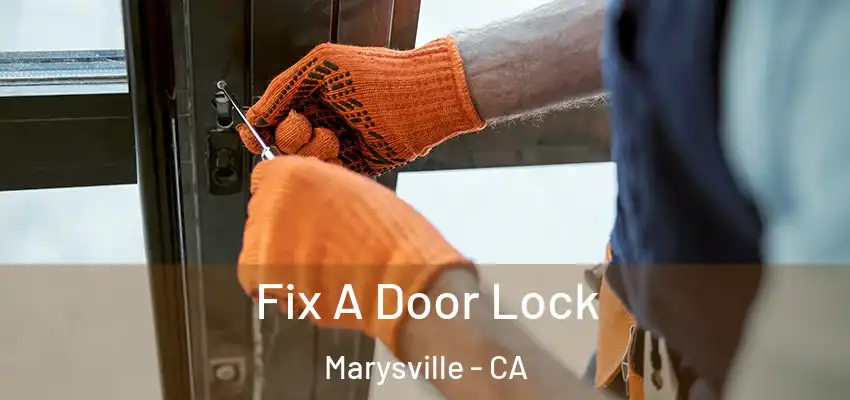  Fix A Door Lock Marysville - CA