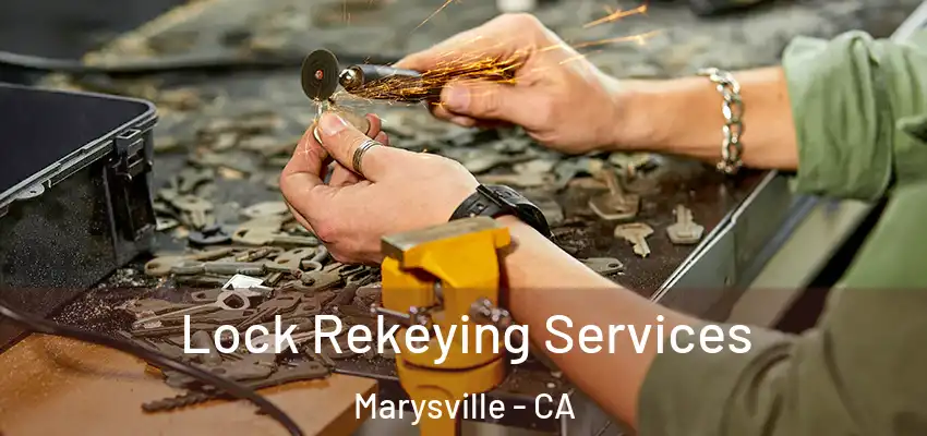  Lock Rekeying Services Marysville - CA