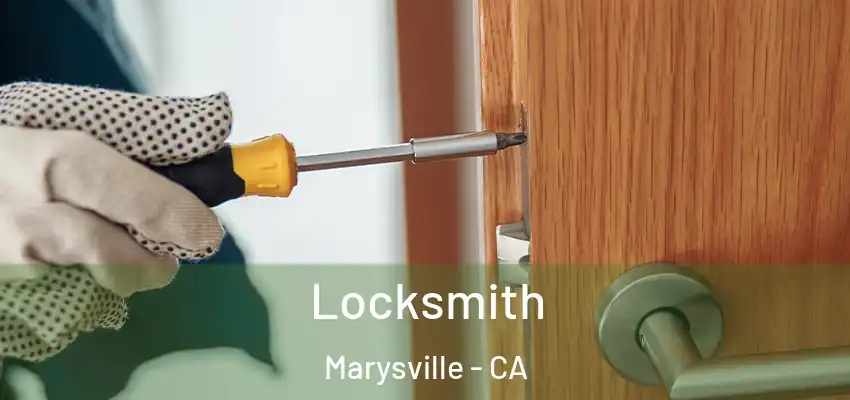 Locksmith Marysville - CA