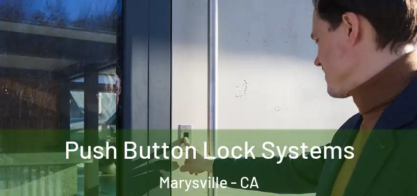 Push Button Lock Systems Marysville - CA