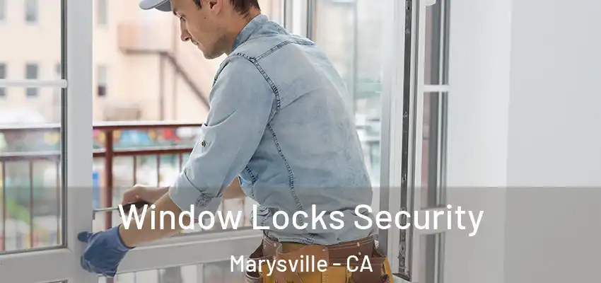  Window Locks Security Marysville - CA